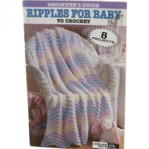 Beginner's Guide Ripples For Baby To Crochet (Leisure Arts #75011) Vintage 1999